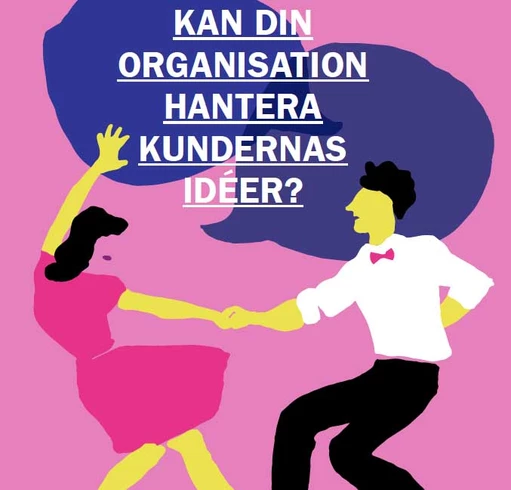 Kan din organisation hantera kundernas idéer?